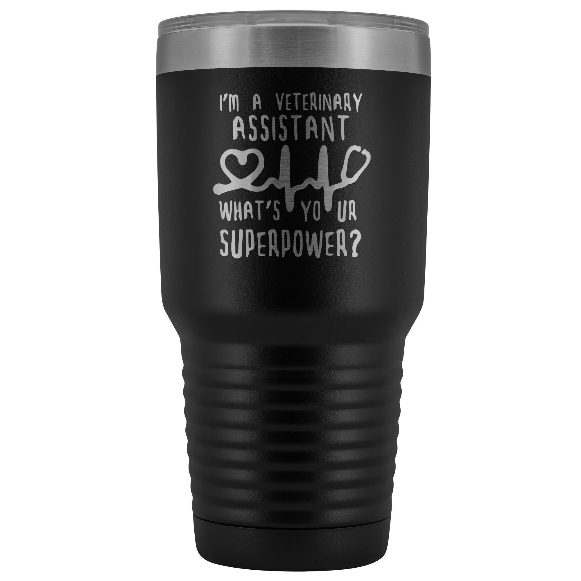 I'm a veterinary assistant, what's your superpower? 30oz Vacuum Tumbler