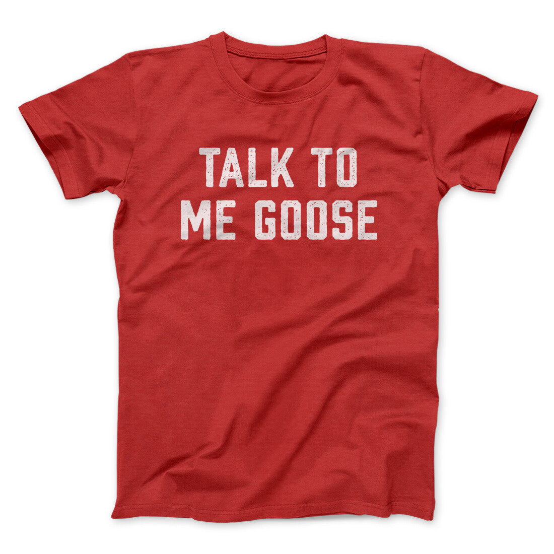 Talk To Me Goose Funny Movie Men/Unisex T-Shirt