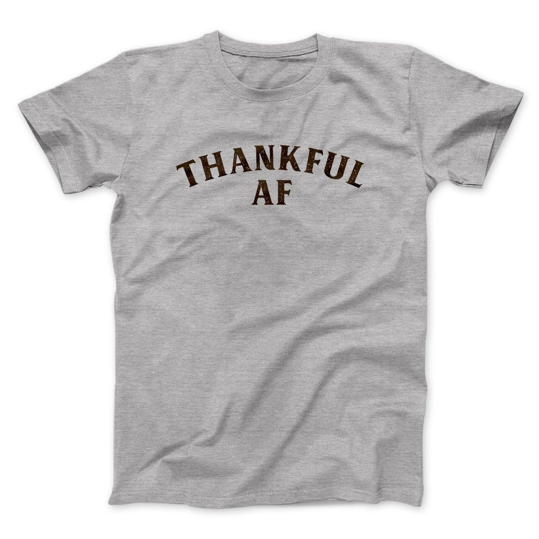 Thankful AF Funny Thanksgiving Men/Unisex T-Shirt